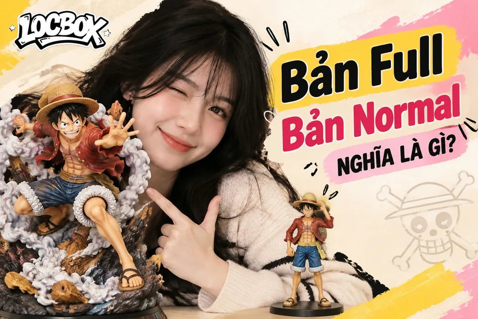 Bản Full và bản Normal trên tên mô hình One Piece nghĩa là gì?