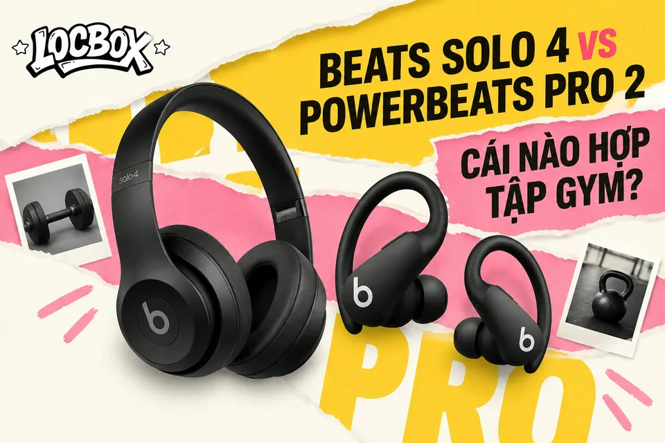 Beats Solo 4 và Powerbeats Pro 2: cái nào hợp tập gym?