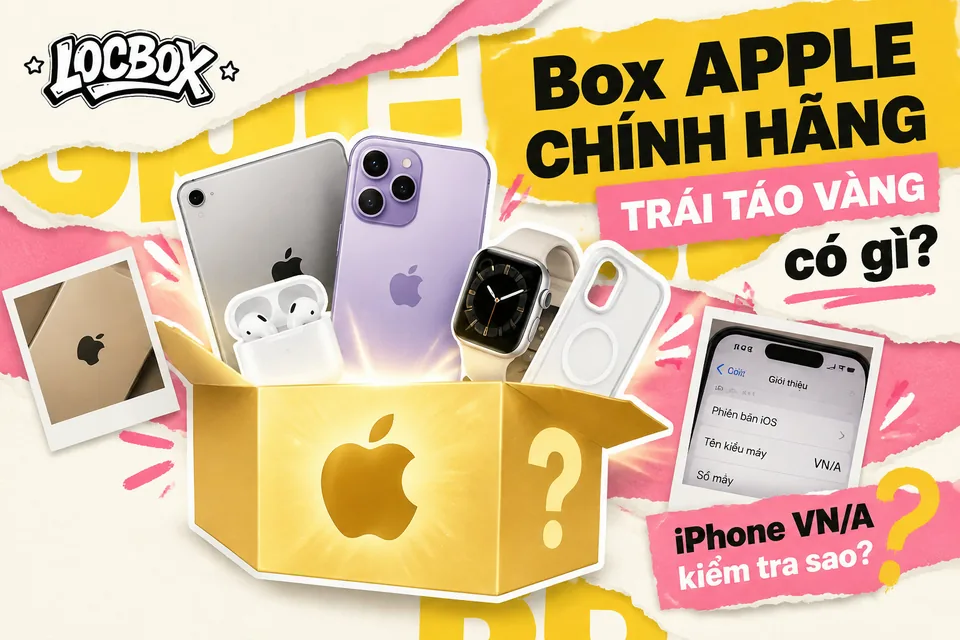 Box APPLE CHÍNH HÃNG - TRÁI TÁO VÀNG có gì? Kèm cách nhận biết iPhone VN/A