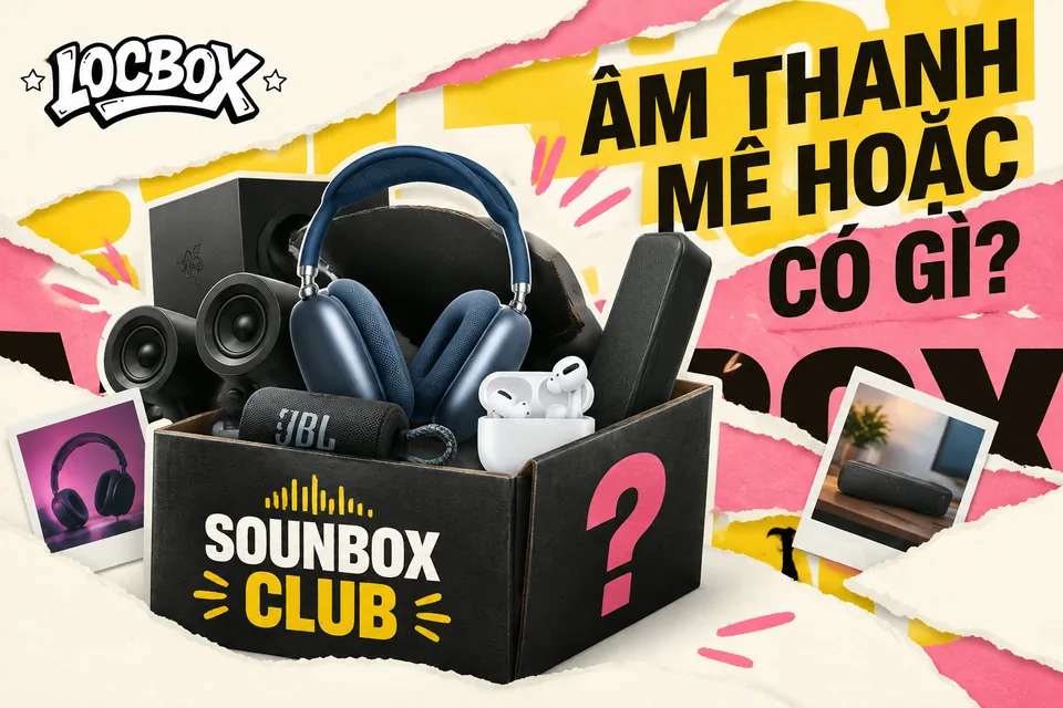 Box SOUNBOX CLUB - ÂM THANH MÊ HOẶC có gì cho người mê âm thanh?