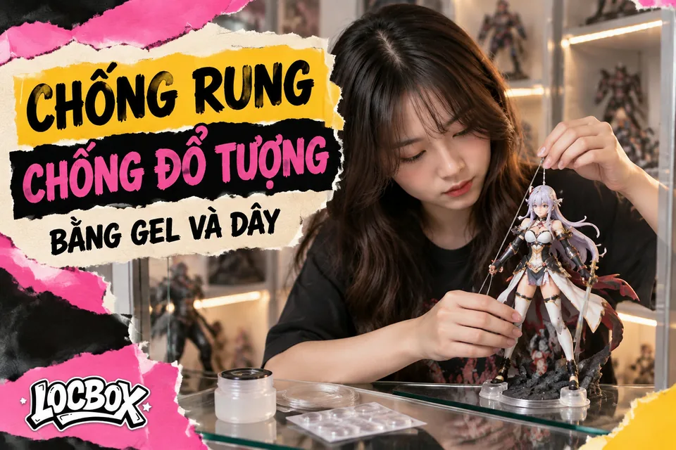 Chống rung và chống đổ tượng trong tủ trưng bày bằng gel và dây
