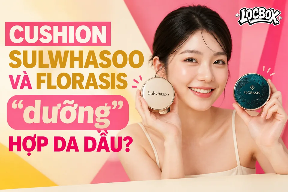 Cushion Sulwhasoo và Florasis hợp da dầu khí hậu nóng ẩm Việt Nam không?