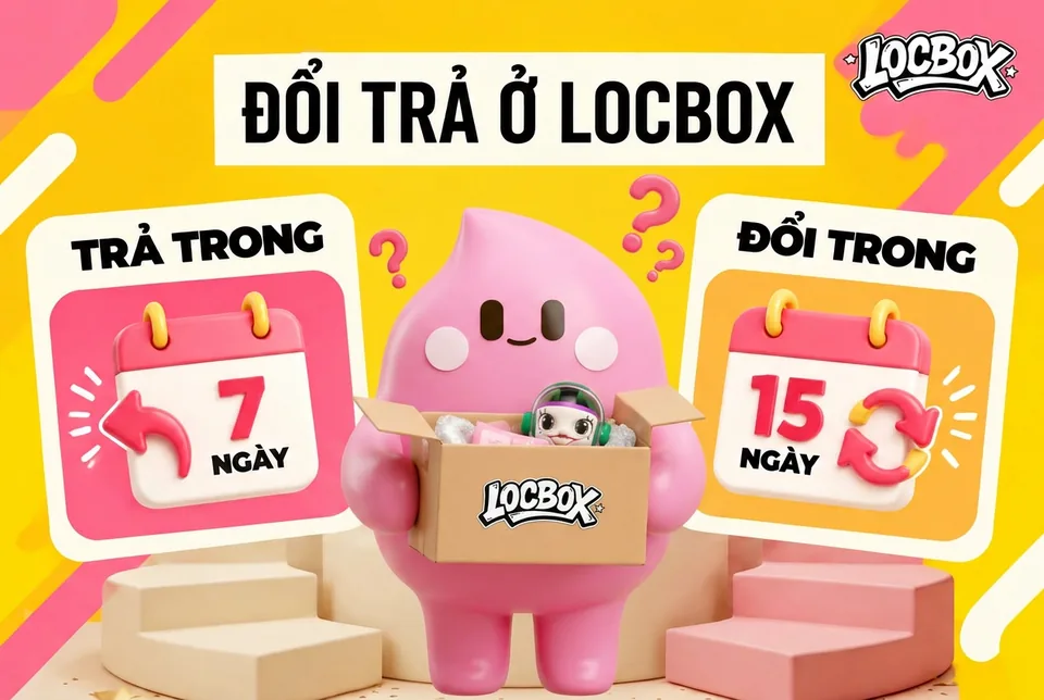 Đổi trả ở LOCBOX: điều kiện 7 ngày trả và 15 ngày đổi