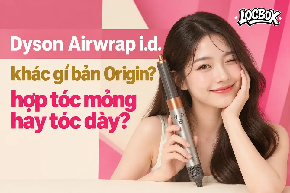 Dyson Airwrap i.d. và Co-anda2x khác bản Origin ở đâu, hợp tóc mỏng hay tóc dày