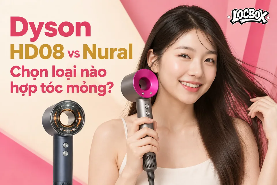 Dyson Supersonic HD08 và Nural khác nhau ở đâu, chọn loại nào hợp tóc mỏng?