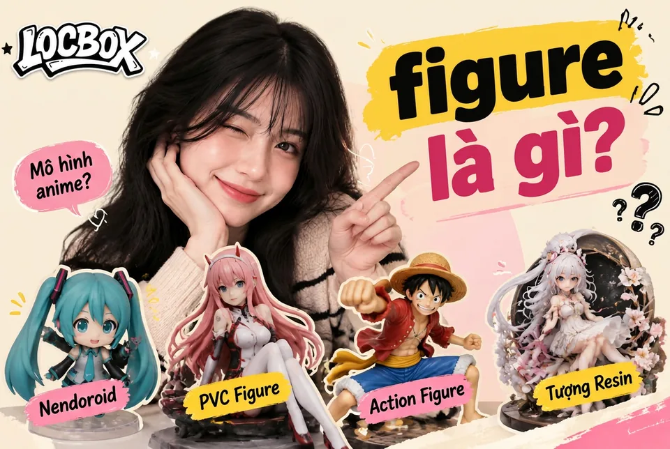 Figure là gì? Phân biệt figure, mô hình anime và tượng resin