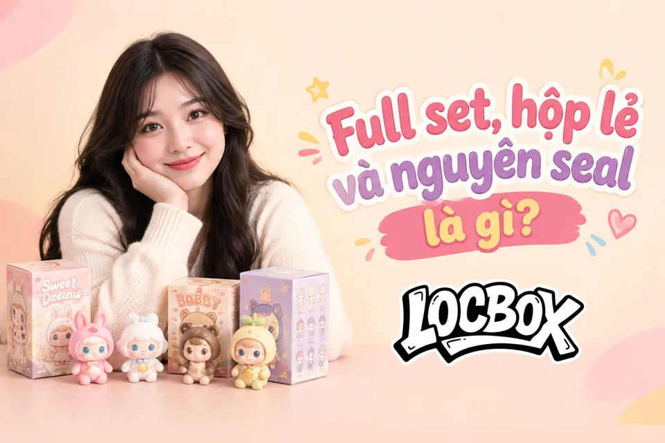 Full set, hộp lẻ, nguyên seal nghĩa là gì? Từ điển cho người mới sưu tầm