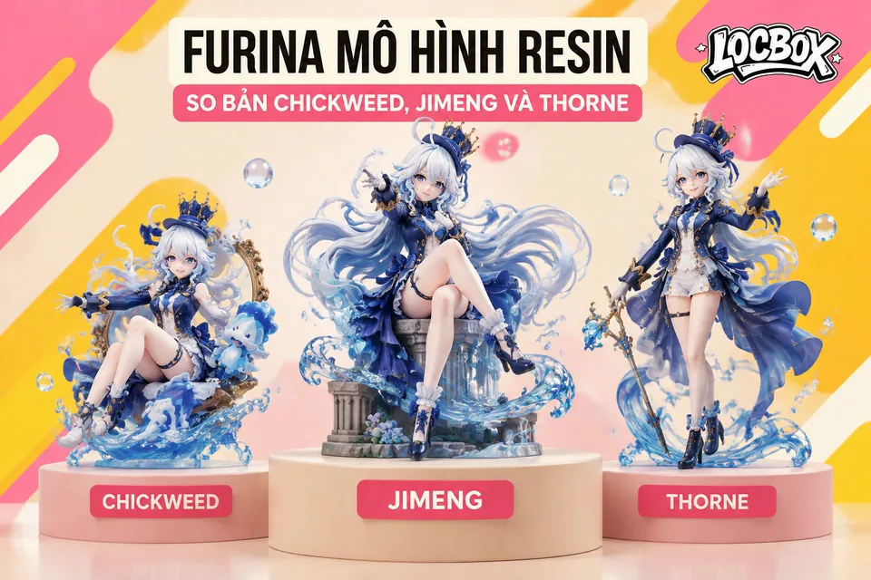 Furina mô hình resin: so bản Chickweed, JiMeng và Thorne Furina