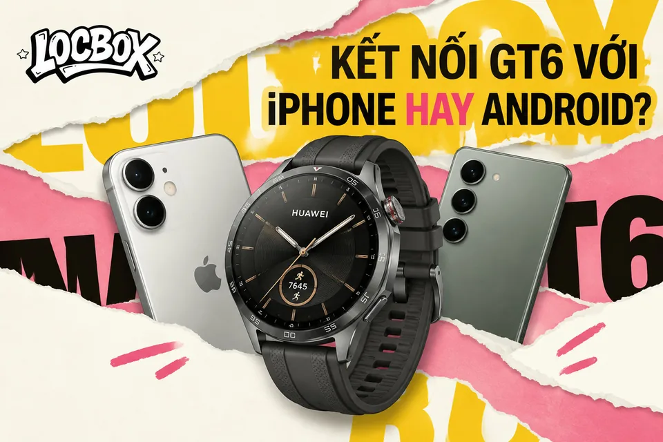Huawei Watch GT6 thiết lập với iPhone và điện thoại Android khác nhau thế nào