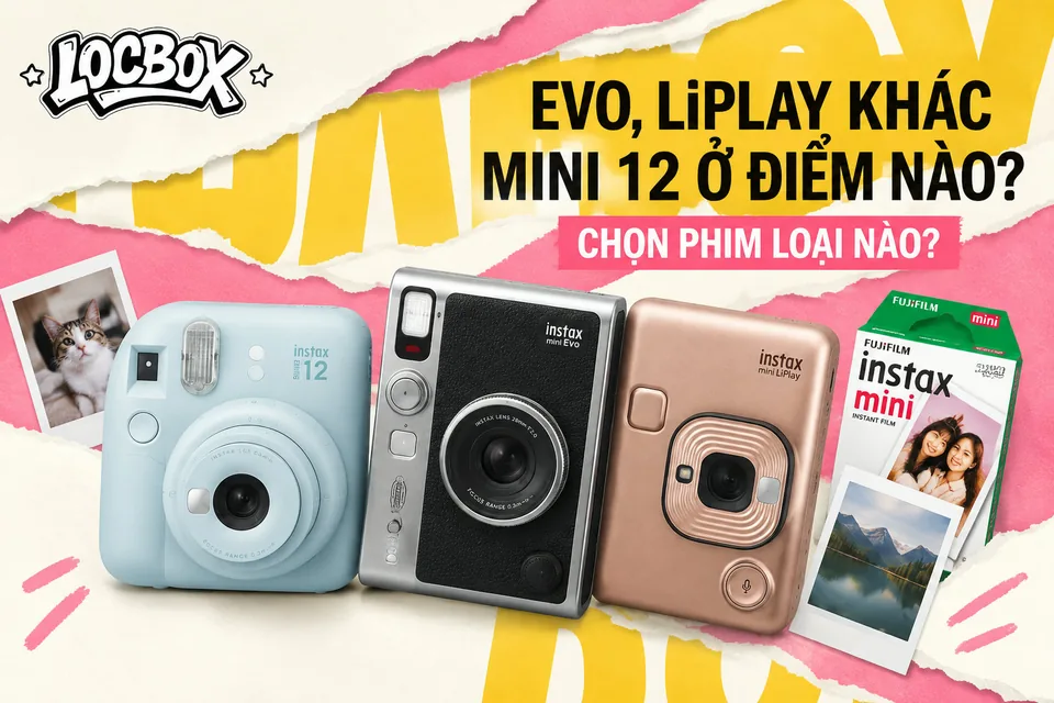 Instax Mini Evo và Mini LiPlay khác Mini 12 ở điểm nào, chọn phim loại nào