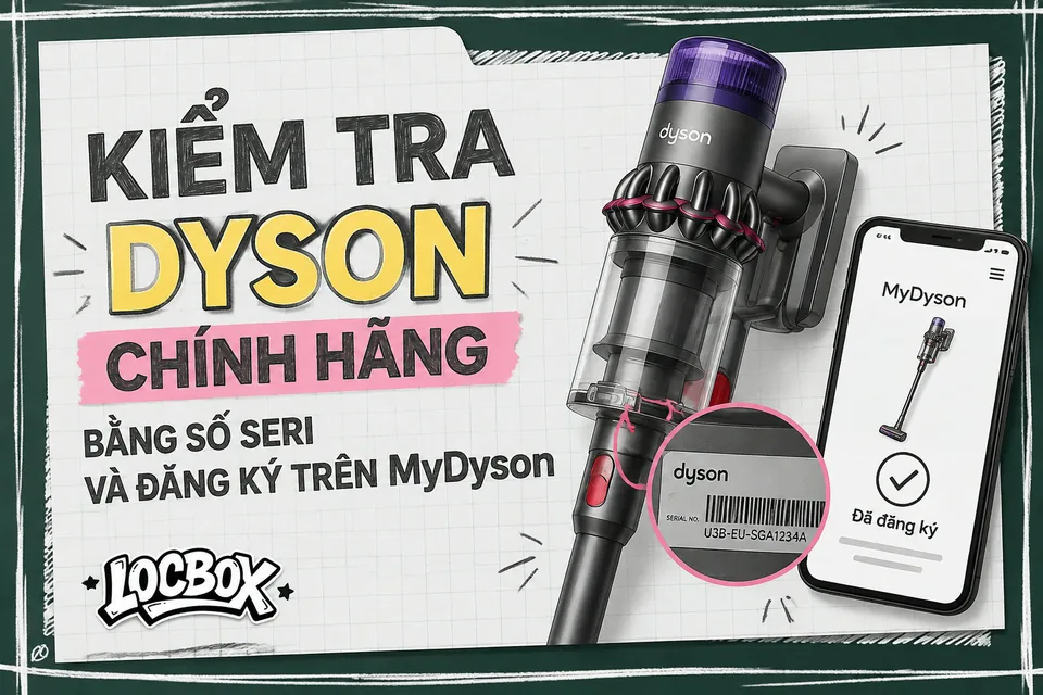 Kiểm tra Dyson chính hãng bằng số seri và đăng ký trên MyDyson