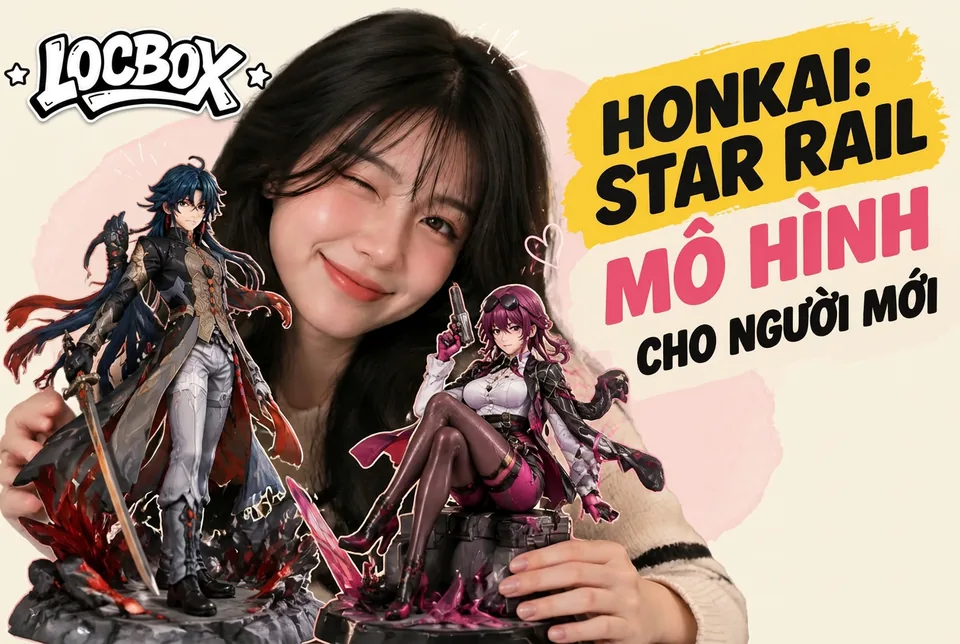 Mô hình Honkai Star Rail cho người mới: Blade, Kafka và các bản đáng chú ý