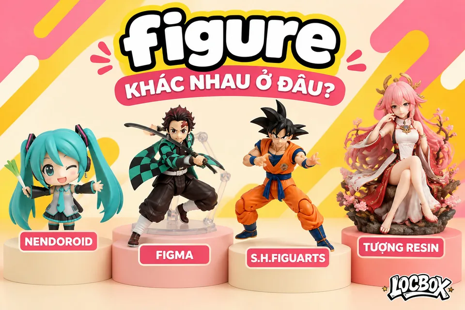 Nendoroid, Figma, S.H.Figuarts so với tượng resin: khác nhau ở đâu?