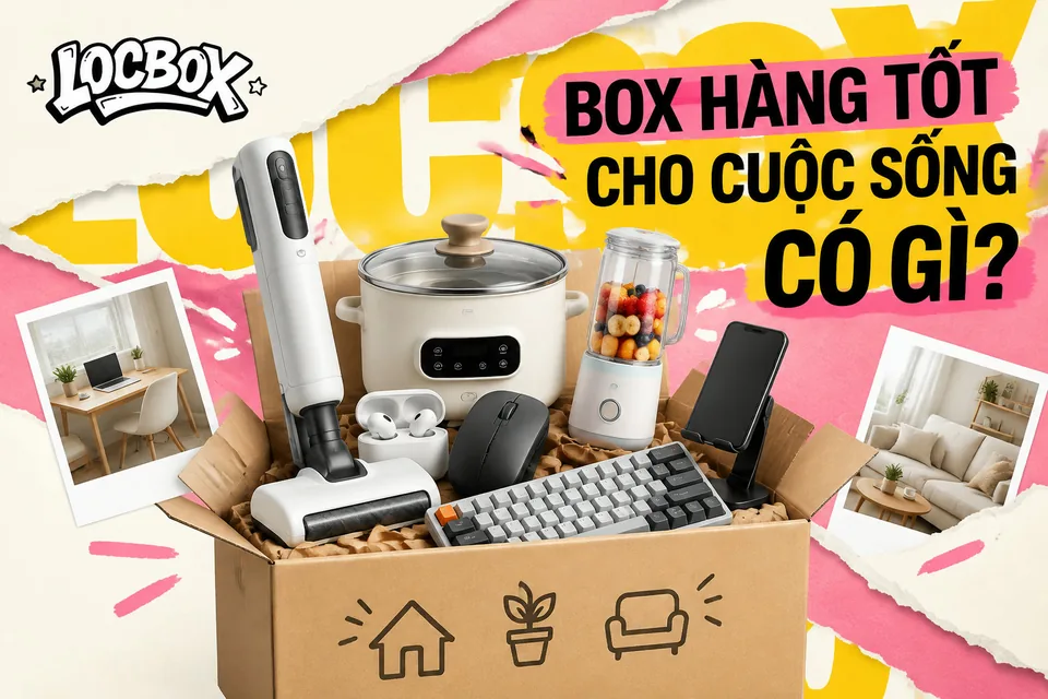 Review Box Hàng tốt cho cuộc sống có gì cho góc nhà tiện nghi?