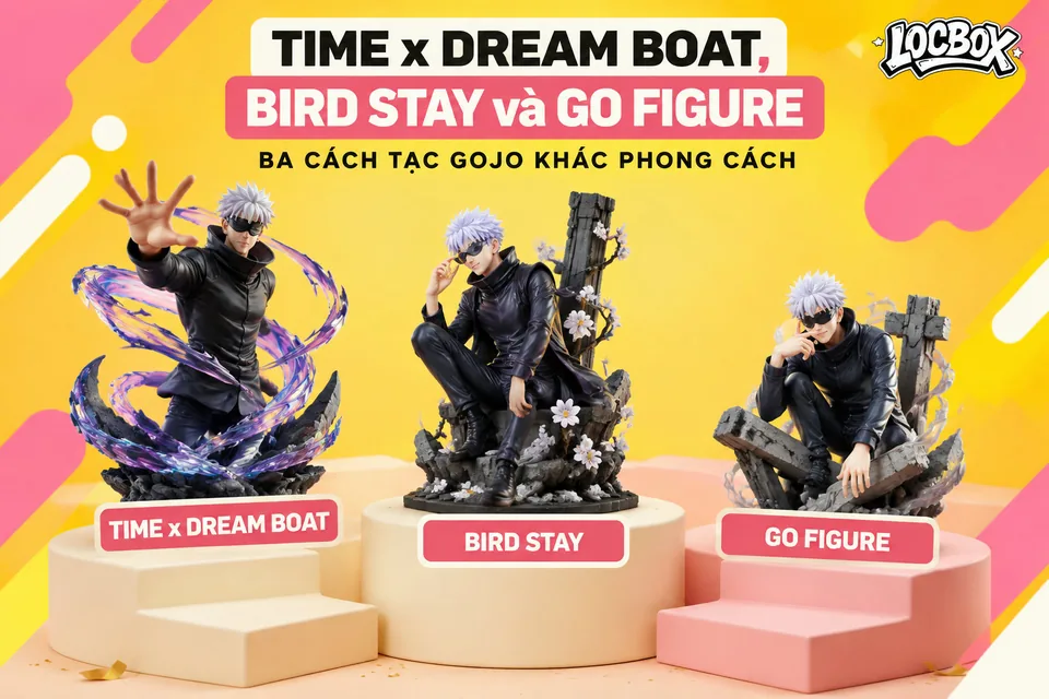 Studio TIME x Dream Boat, Bird Stay và Go Figure: ba cách tạc Gojo khác phong cách
