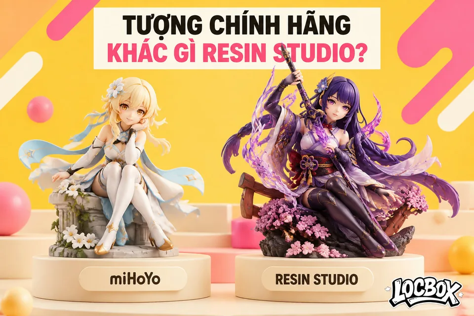 Tượng chính hãng miHoYo và Apex Toys khác gì resin studio khi chơi Genshin và HSR